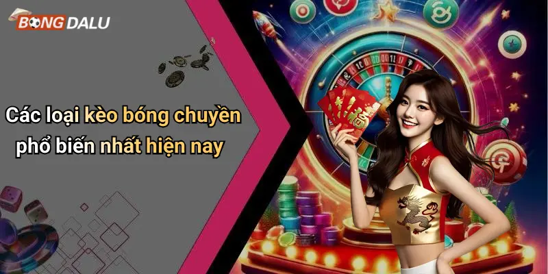 Các loại kèo bóng chuyền phổ biến nhất hiện nay