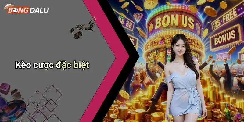 Kèo cược đặc biệt