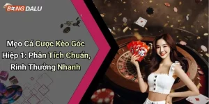 Mẹo Cá Cược Kèo Góc Hiệp 1