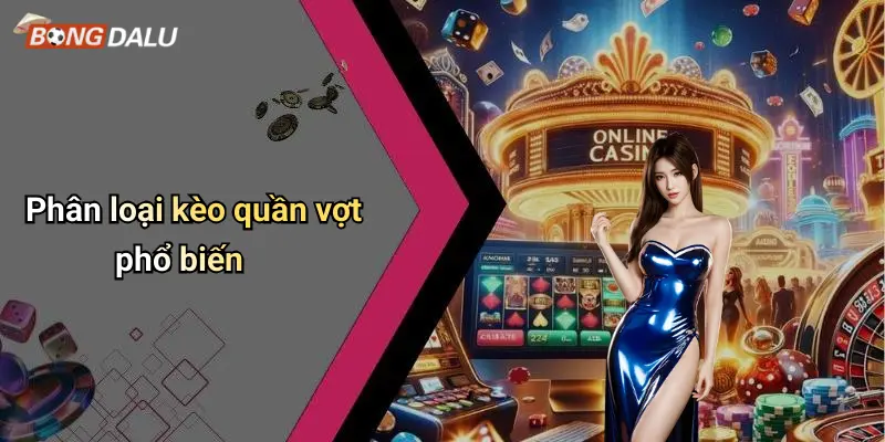 Phân loại kèo quần vợt phổ biến