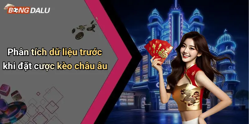 Phân tích dữ liệu trước khi đặt cược kèo châu âu