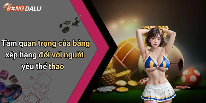 Tầm quan trọng của bảng xếp hạng đối với người yêu thể thao