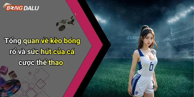 Tổng quan về kèo bóng rổ và sức hút của cá cược thể thao