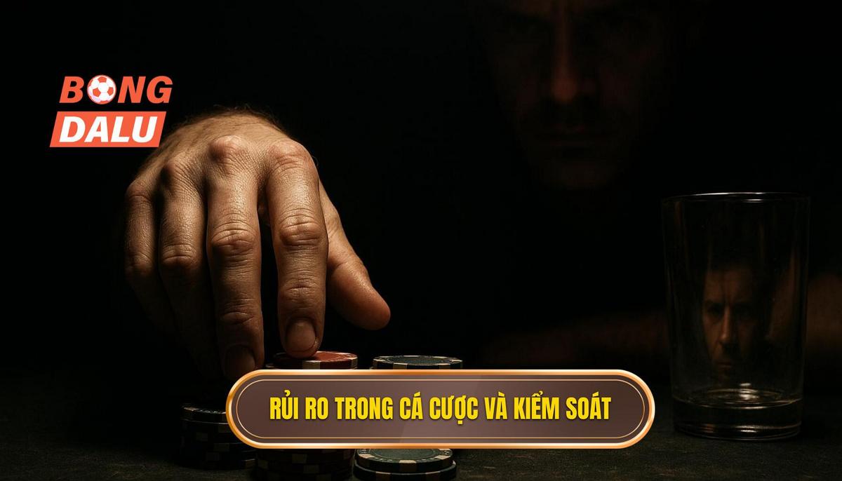 Bản chất của rủi ro trong cá cược và tại sao cần kiểm soát