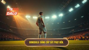 BONGDALU_ Đẳng cấp sút phạt đền.