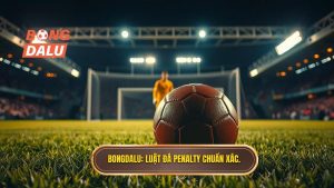 Bongdalu_ Luật đá Penalty chuẩn xác.